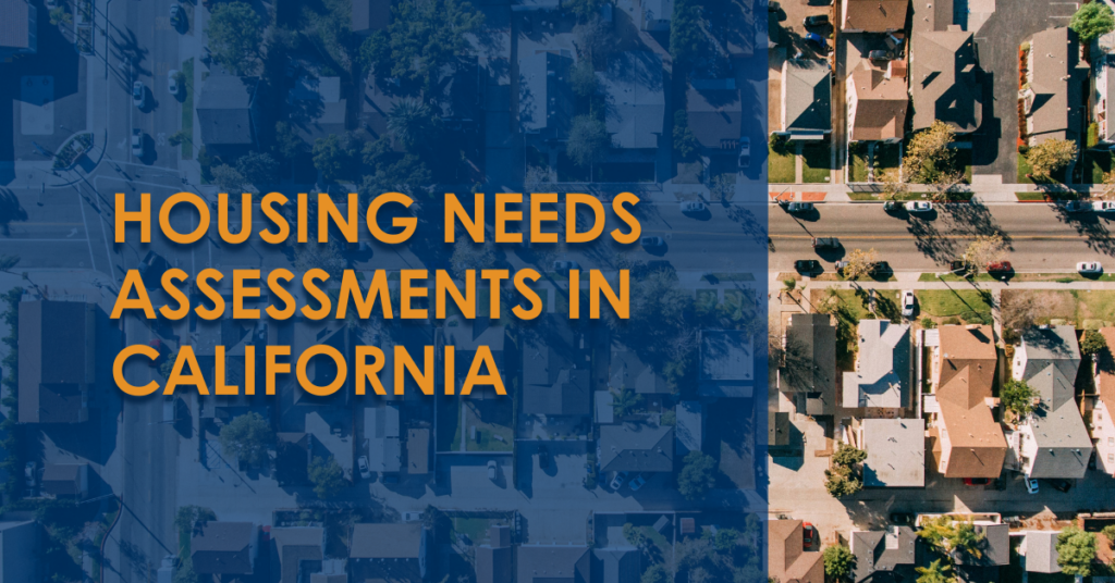 Title of "Housing Needs Assessments in California" over an aerial shot of a neighborhood in California